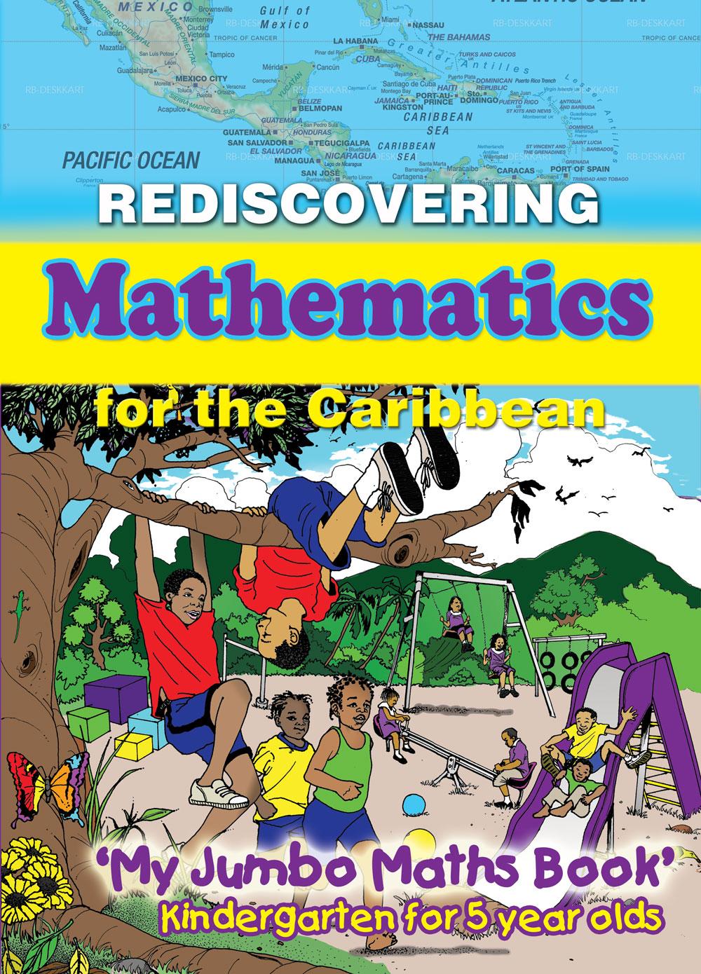  Rediscovering Mathematics for the Caribbean: ‘My Jumbo Maths Book’ Kindergarten for 5 year olds