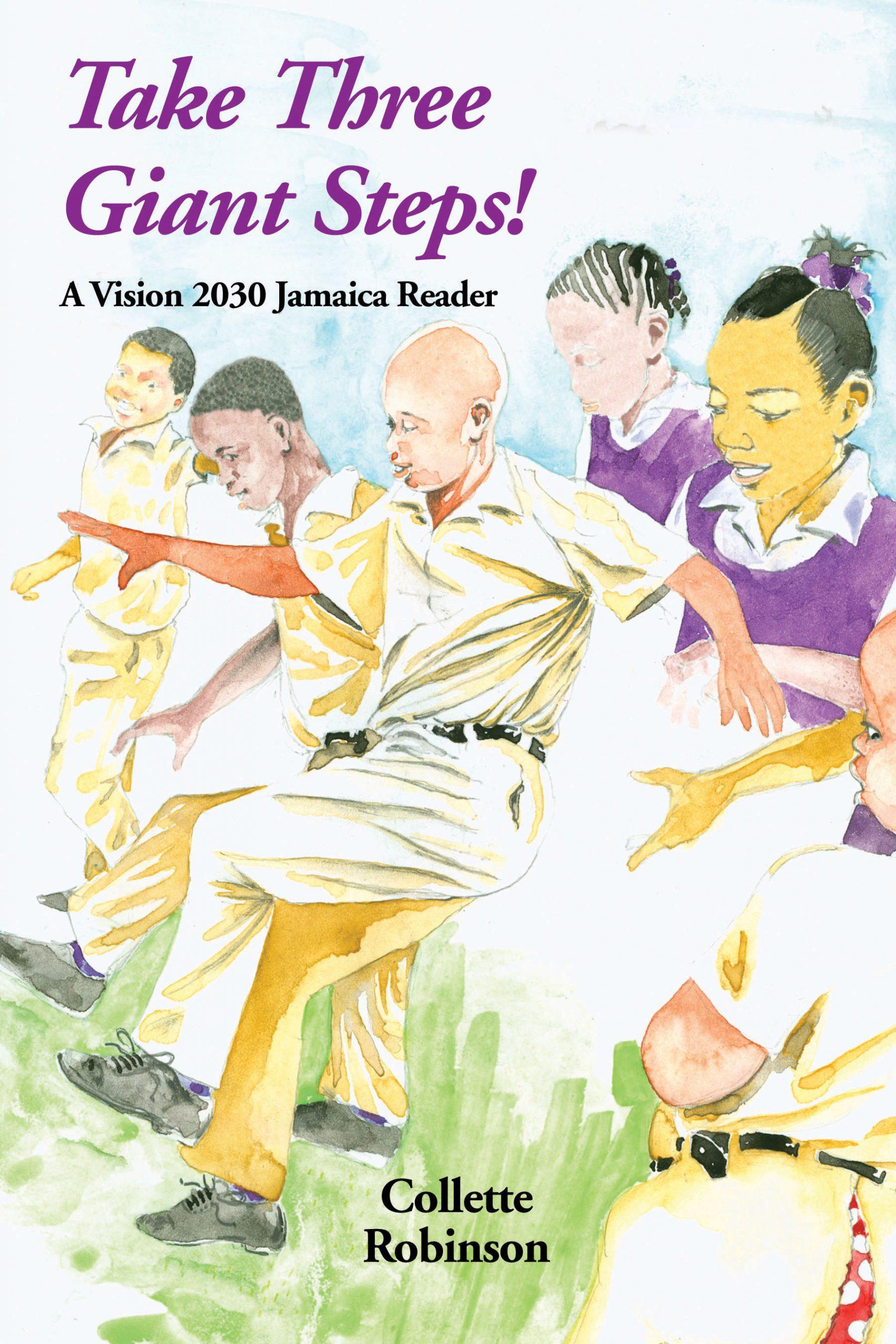 Take Three Giant Steps! A Vision 2030 Jamaica Reader