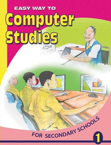Easy Way to Computer Studies for Secondary Schools: Book 1