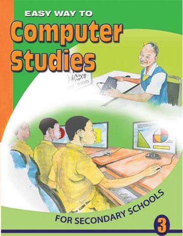 Easy Way to Computer Studies for Secondary Schools: Book 3