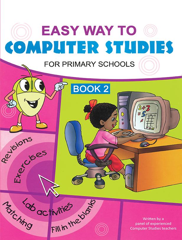 Easy Way to Computer Studies for Primary Schools : Book 2