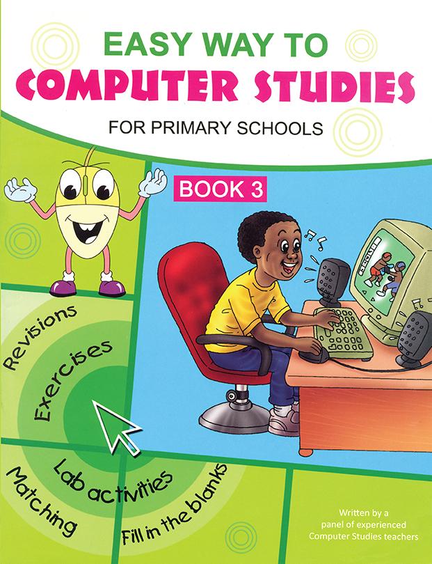 Easy Way to Computer Studies for Primary Schools : Book 3