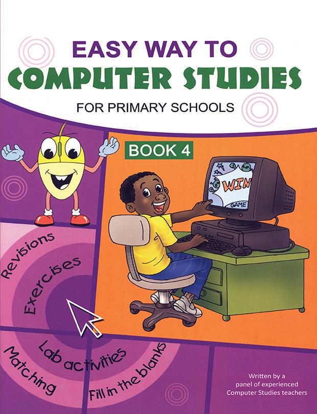 Easy Way to Computer Studies for Primary Schools : Book 4