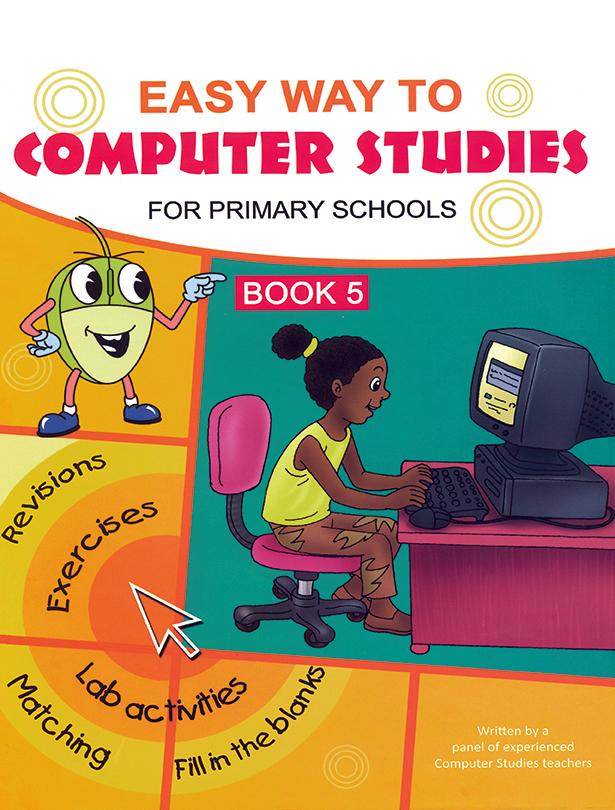 Easy Way to Computer Studies for Primary Schools : Book 5